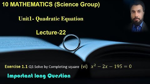 22- Class 10 Exercise 1.1 Q3 part6.  Solving a quadratic equation by Completing square method.