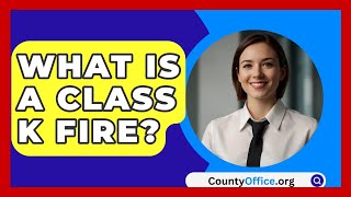Download Lagu What Is A Class K Fire? - CountyOffice.org MP3