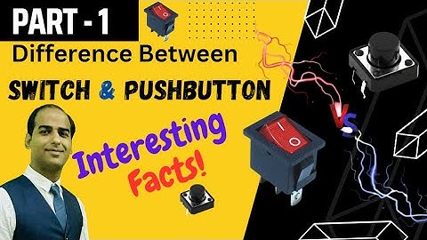 Interfacing of Pushbutton with Arduino- Part 1(Difference between Switch and Pushbutton)