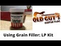 Using Grain Filler: LP Kit