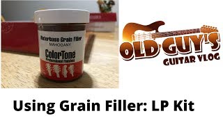 Using Grain Filler: LP Kit