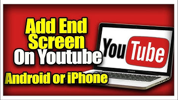 How To Add End Screen On Youtube Video Android or iPhone