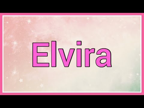 Elvira | Name Origin Meaning Variations