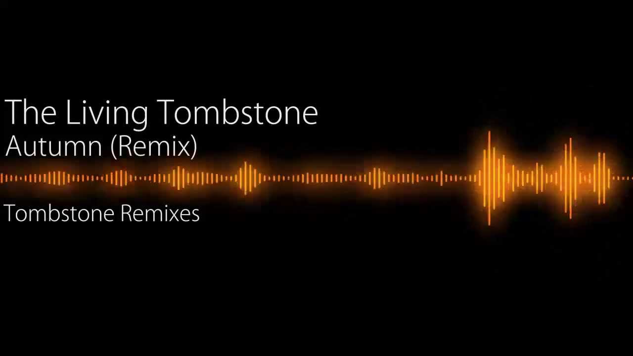 the living tombstone tombstone remixes the living tombstone tombstone remixes