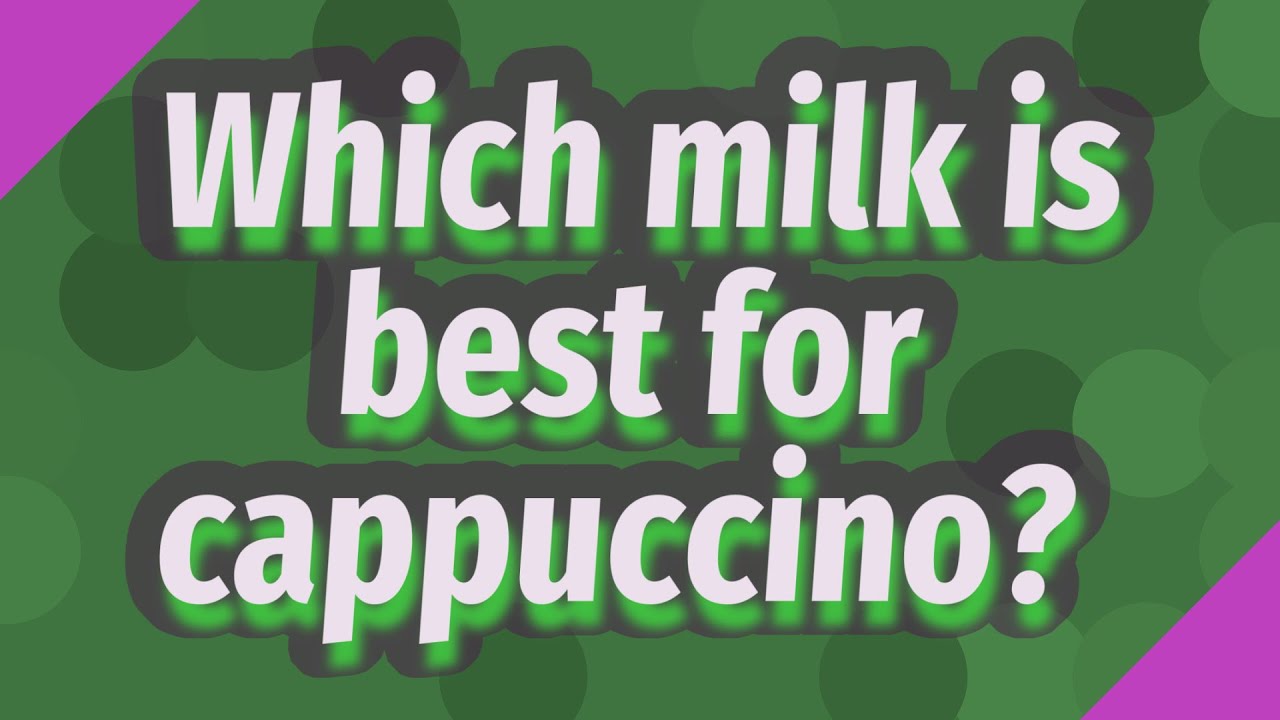 Which milk is best for cappuccino? YouTube