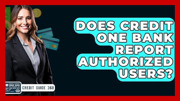 Does Credit One Bank Report Authorized Users? - CreditGuide360.com