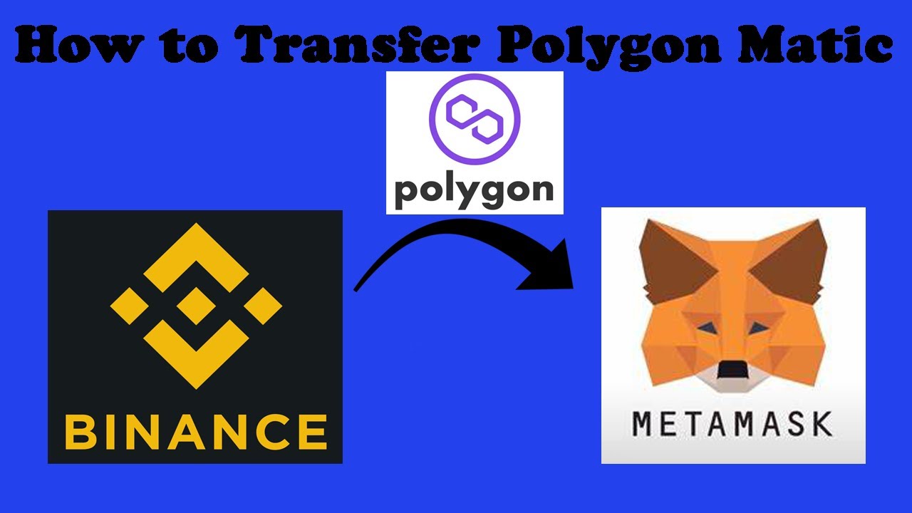 How to Transfer Polygon Matic from Binance to Metamask