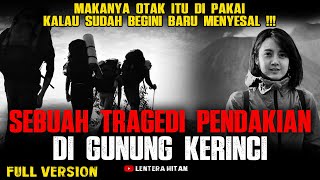 TRAGEDI PENDAKIAN GUNUNG KERINCI !!! Kencing Di pohon Polong Awal mula petaka terjadi