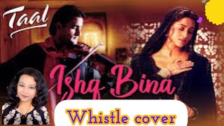 Ishq bina | AR Rahman | Taal | whistle cover by Surabhi |