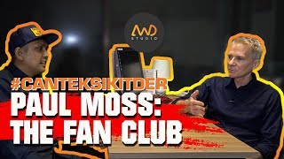 #CantekSikitDer EP 11 - Paul Moss - Memori 'The Fan Club' & 'Positive Tone'
