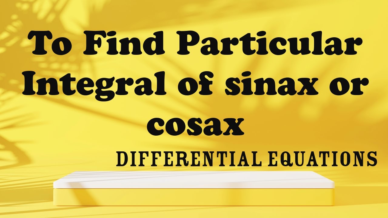 To find Particular Integral of sinax or cosax