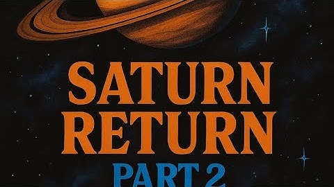 Saturn return pt. 2