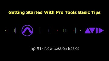 Pro Tools Getting Started Quick Tips- Tip #1- New Session Basics