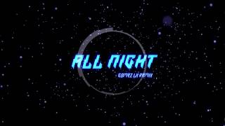 Gomez Lx - All Night (Remix)