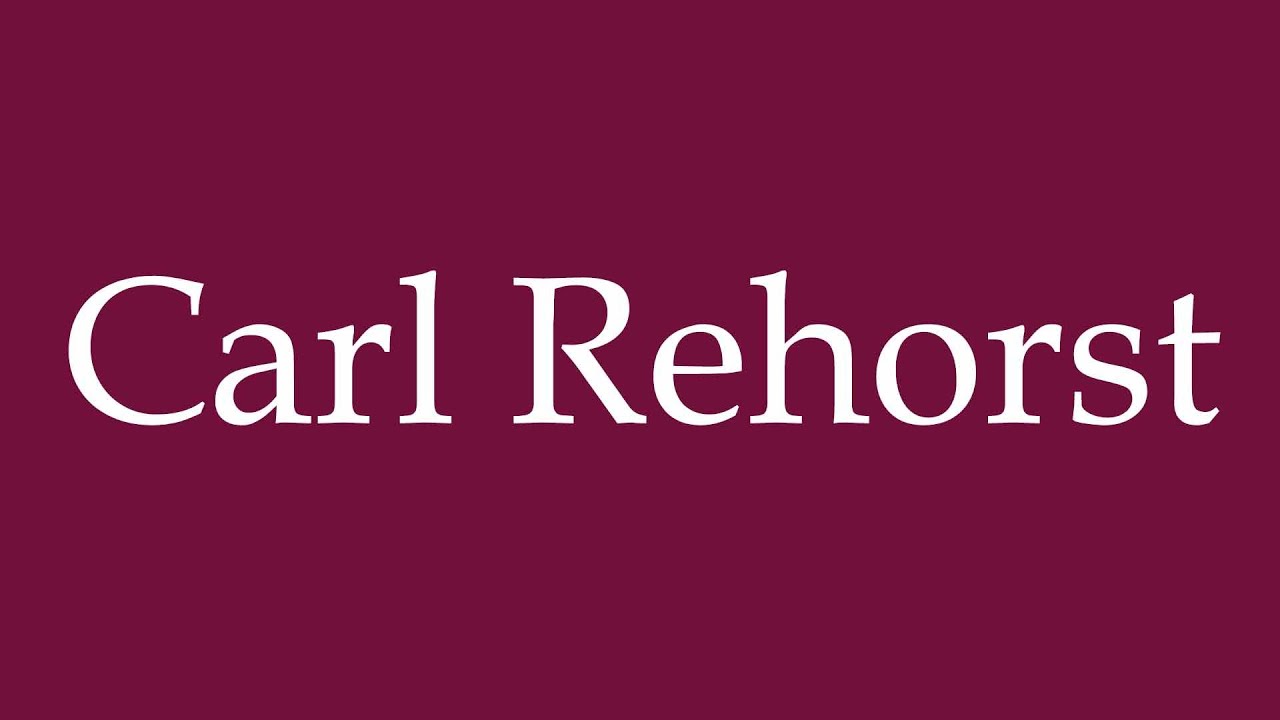 How to Pronounce ''Carl Rehorst'' Correctly in German