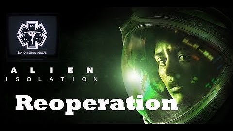 Alien: Isolation - Trauma DLC - Reoperation - No commentary