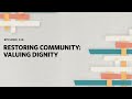 Restoring Community: Valuing Dignity