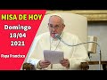 Misa de hoy , Misa del Papa Francisco - hoy Domingo 18 de Abril de 2021