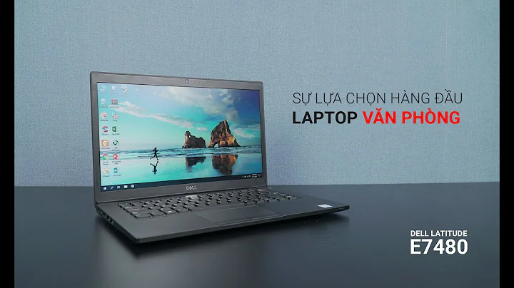 Đánh giá Dell Latitude E7480 - Lựa chọn hàng đầu cho công việc văn phòng