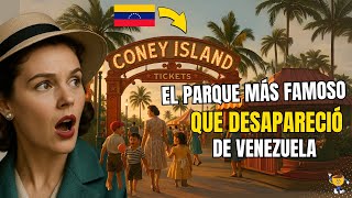 ASÍ ERA EL PARQUE CONEY ISLAND DE CARACAS 🇻🇪