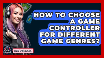 How To Choose A Game Controller For Different Game Genres? - Video Gamers Vault