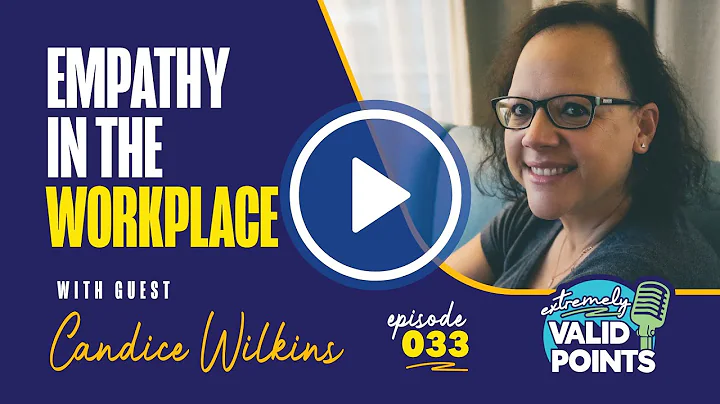 Episode 33 - Empathy in The Workplace with Candice...