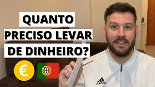 QUANTO LEVAR DE DINHEIRO PRA PORTUGAL | 2021