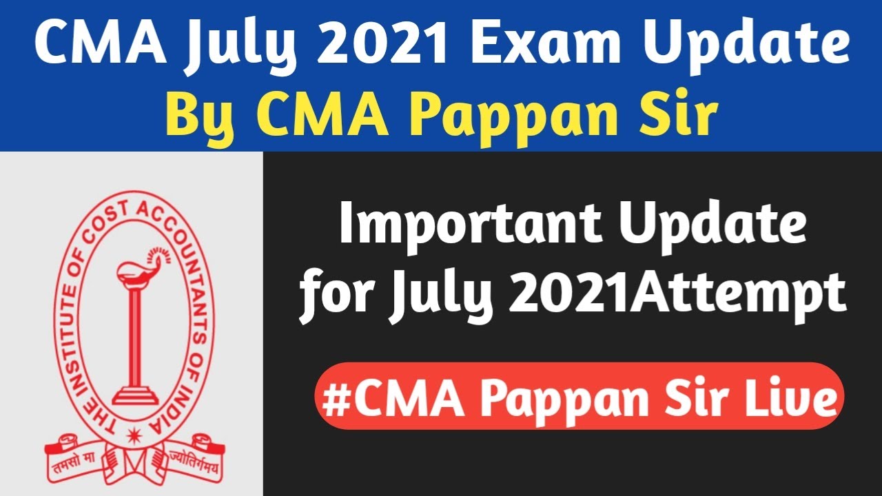 CMA July 2021 Exam Update | Important Update for July 2021 | CMA Pappan Bhai Live updates|Pappan sir