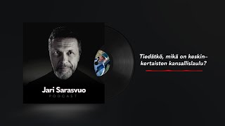 Jari Sarasvuo podcast #36 - Tiedätkö, mikä on keskinkertaisten kansallislaulu?