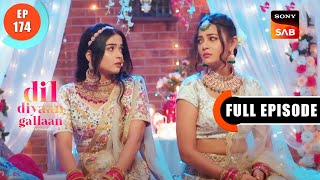 Dilpreet Ka Order | Dil Diyaan Gallaan - Dil Ki Baatein | Full Episode | EP 174 | 1 July 2023