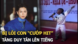 Bị Lôi Con "cướp hit", Tăng Duy Tân lên tiếng