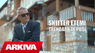 Skifter Etemi - Trendafil Te Pusi (Official Video 4K)