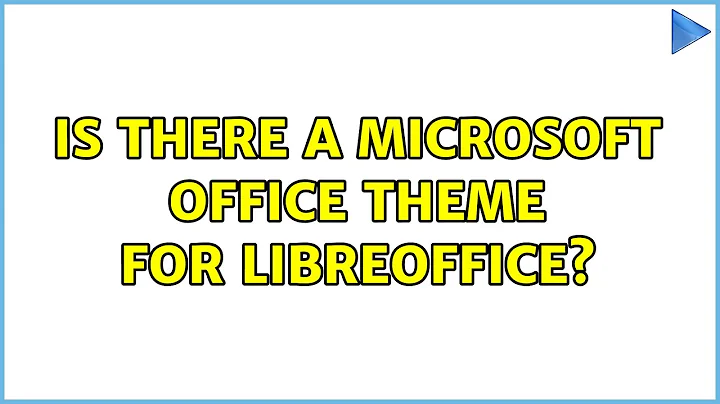 Is there a Microsoft Office theme for LibreOffice? (2 Solutions!!)