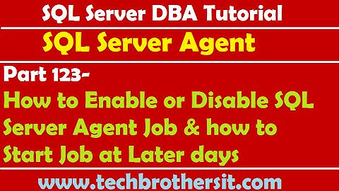 SQL Server DBA Tutorial 123-How to Enable or Disable SQL Server Agent Job & Start Job at Later days