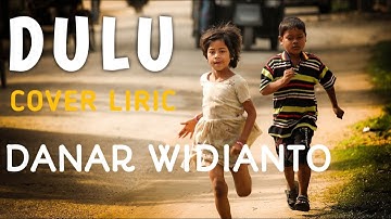 DULU DANAR WIDIANTO VIDEO COVER LIRIK || INDAH YASTAMI