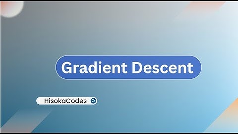 [ Machine Learning ] | Bài 6 : Thuật toán Gradient Descent