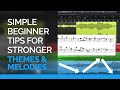 Simple Beginner Tips For Stronger Themes & Melodies