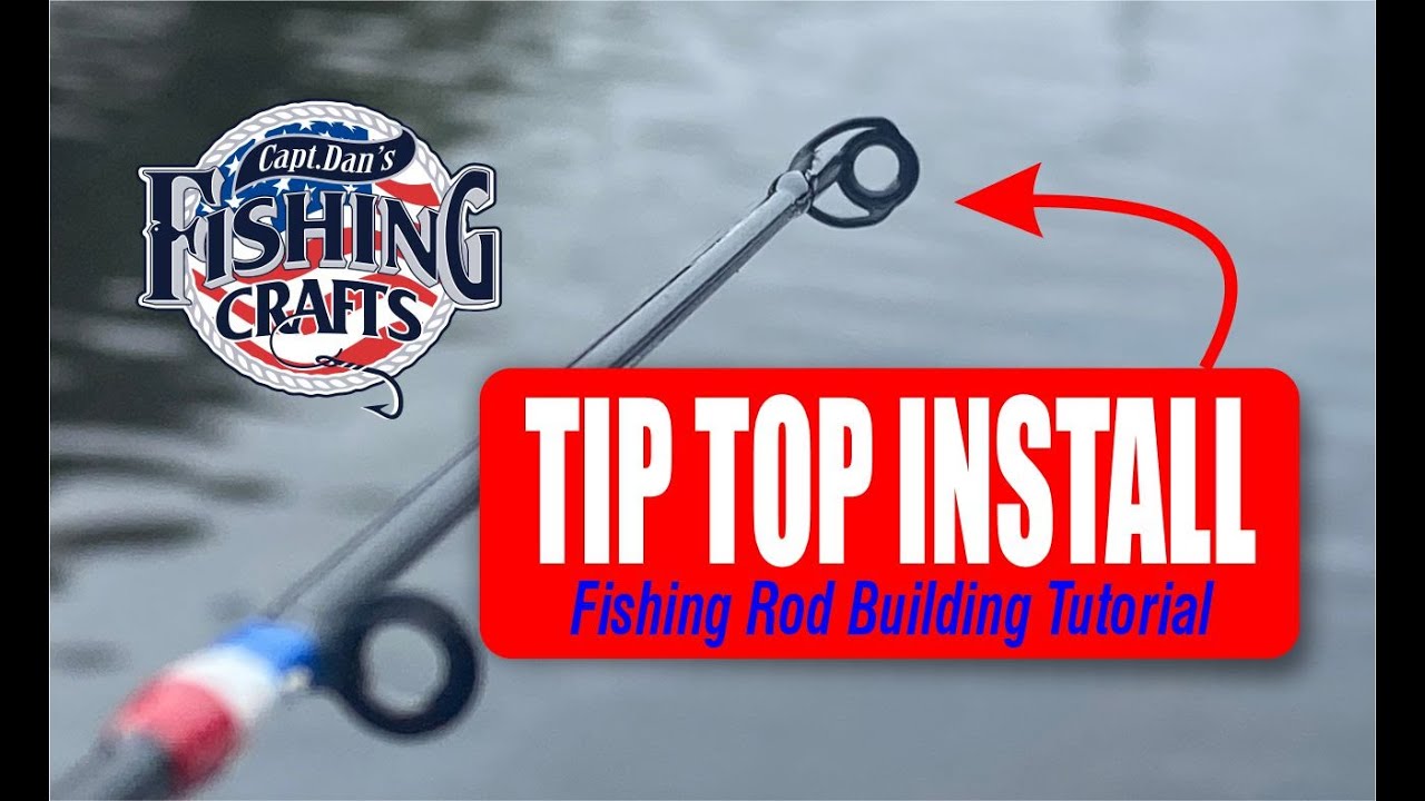 DIY Fishing Rod Building Tutorial: Installing the Tip Top Guide