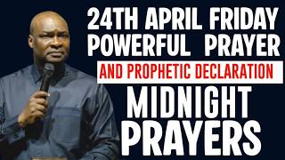 24TH APRIL 2026, FRIDAY PROPHETIC MIDNIGHT PRAYER AND DECLARATION | APOSTLE JOSHUA SELMAN