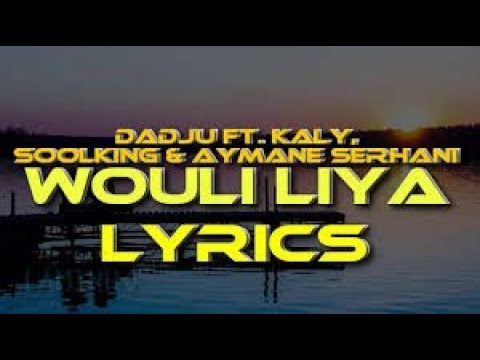 DADJU   Wouli Liya Ft  Soolking & Aymane Serhani, Kaly Paroles Lyrics كلمات