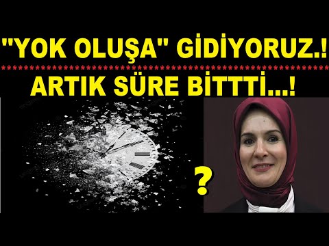 SÜRE BİTTİ...! ''YOK OLUŞA'' GİDİYORUZ...!
