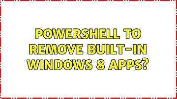 PowerShell to remove built-in Windows 8 apps?