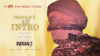 Indian 2 - An Intro | Kamal Haasan | Shankar Anirudh | Subaskaran | Lyca | Red Giant|Fanmade Trailer