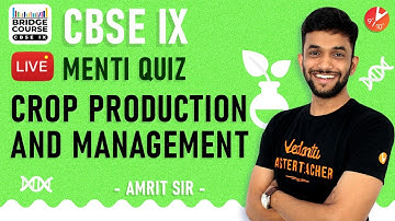 Crop Production and Management | Biology Bridge Course - CBSE Class 9 | Menti Quiz | NCERT Vedantu