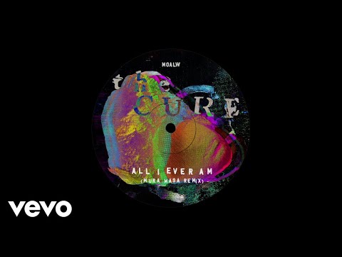 The Cure — All I Ever Am (Mura Masa Remix / Visualiser)