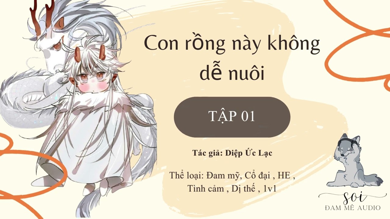 [Đam mỹ, Dị thế] Con rồng này không dễ nuôi - Diệp Ức Lạc - Tập 1 - youtube