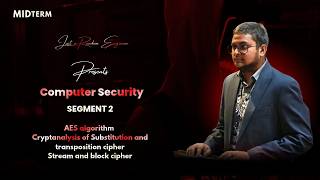 Computer Security Midterm Segment 2 | AES Algorithm, Cryptanalysis, Stream & Block Cipher