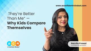 They’re Better Than Me” — Why Kids Compare Themselves | A Confident Mindset