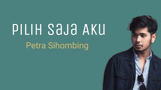 Pilih Saja Aku - Petra Sihombing | Lyrics