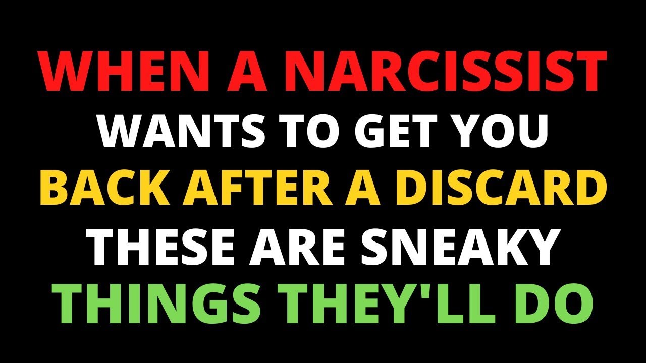 When A Narcissist Wants To Get You Back After A Discard, These Are Sneaky Things They'll Do |NPD